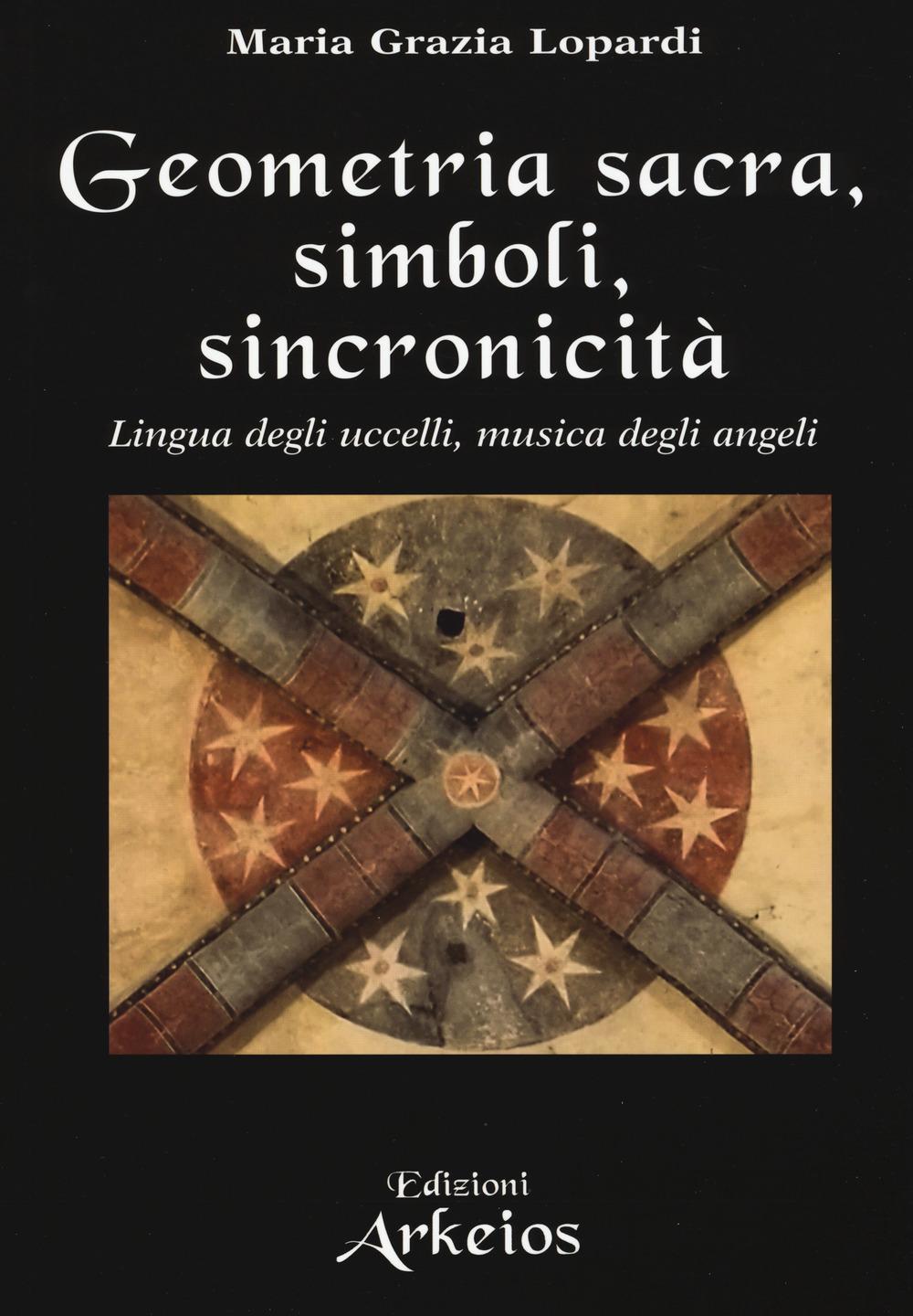 Vorderes Coverbild Geometria sacra, simboli, sincronicità. Lingua degli uccelli, musica degli angeli
