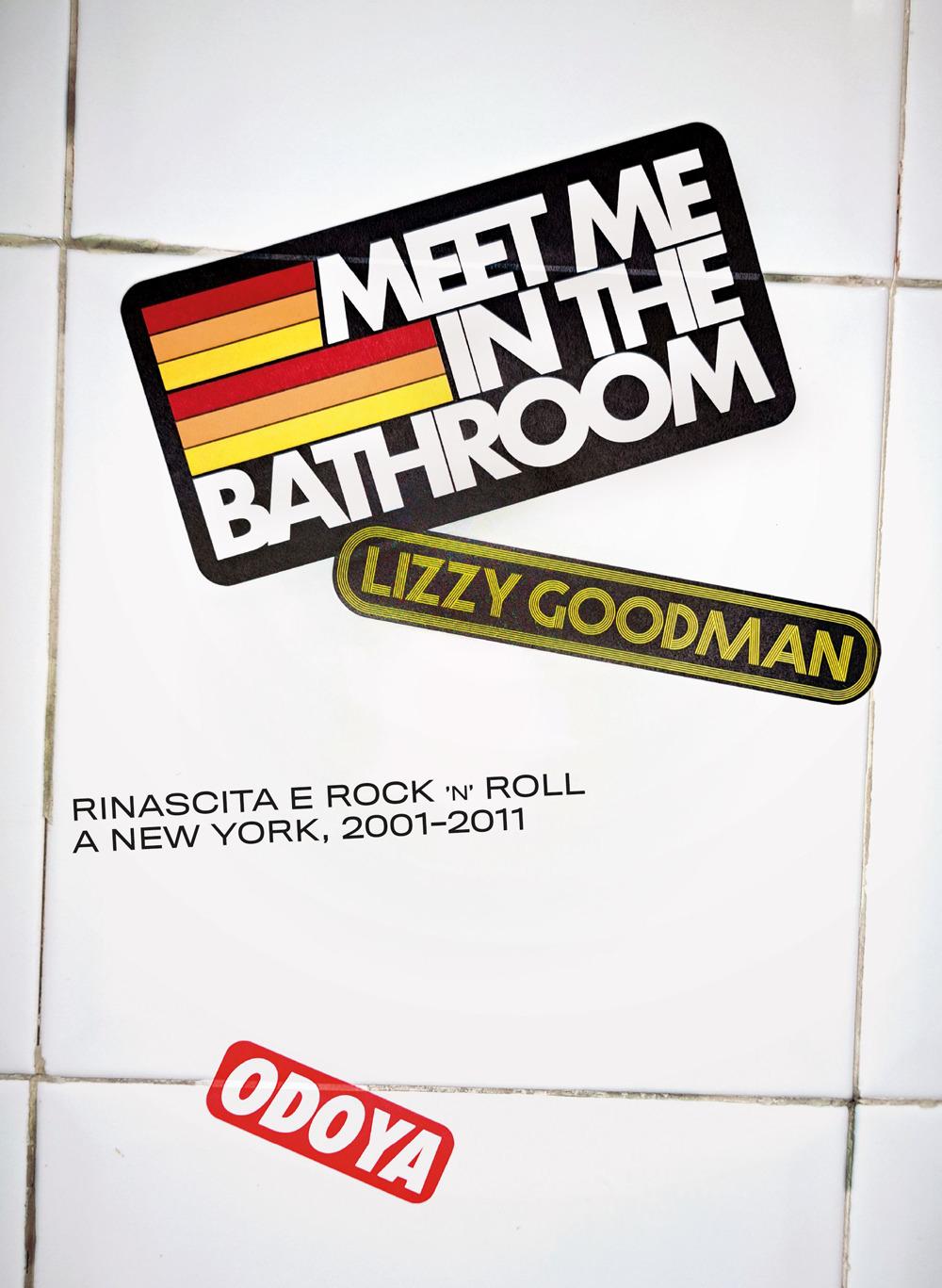 Vorderes Coverbild Meet me in the bathroom. Rinascita e Rock'n'Roll a New York (2001-2011)