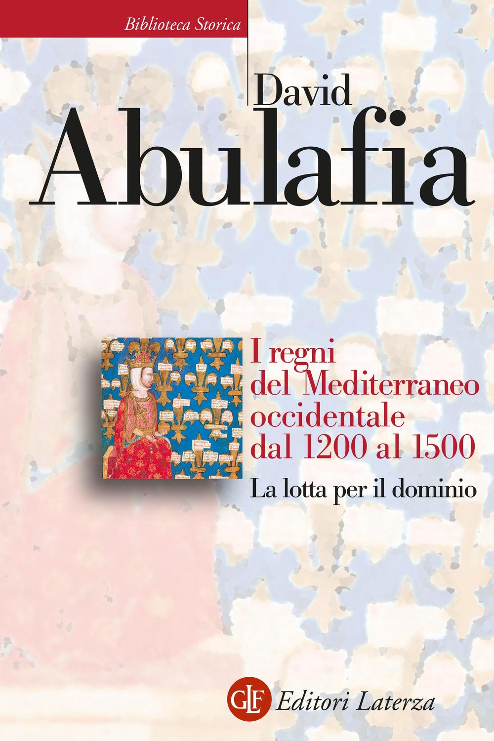 Vorderes Coverbild I regni del Mediterraneo occidentale dal 1200 al 1500. La lotta per il dominio