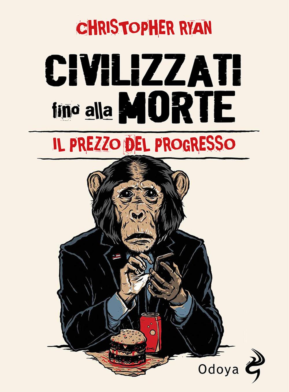 Vorderes Coverbild Civilizzati fino alla morte. Il prezzo del progresso