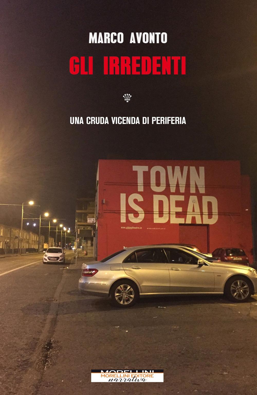 Vorderes Coverbild Gli irredenti. Una cruda vicenda di periferia