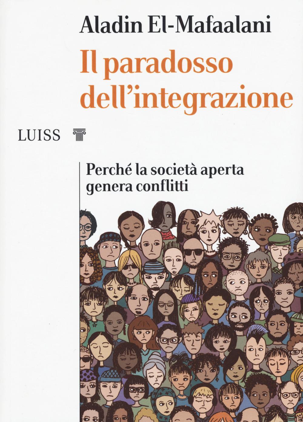 Vorderes Coverbild Il paradosso dell'integrazione. Perché la società aperta genera conflitti