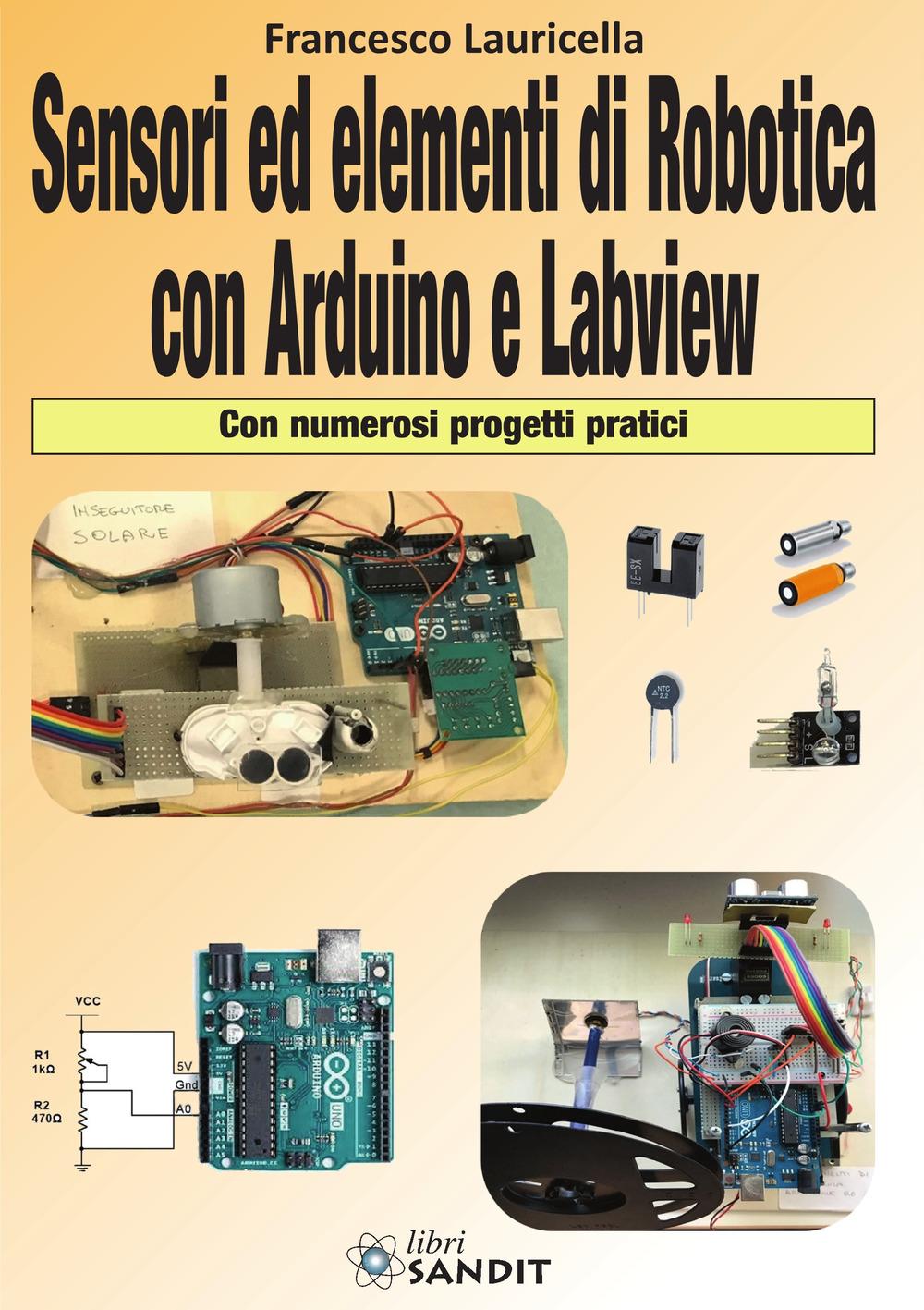 Vorderes Coverbild Sensori ed elementi di robotica con Arduino e Labview. Con numerosi progetti pratici
