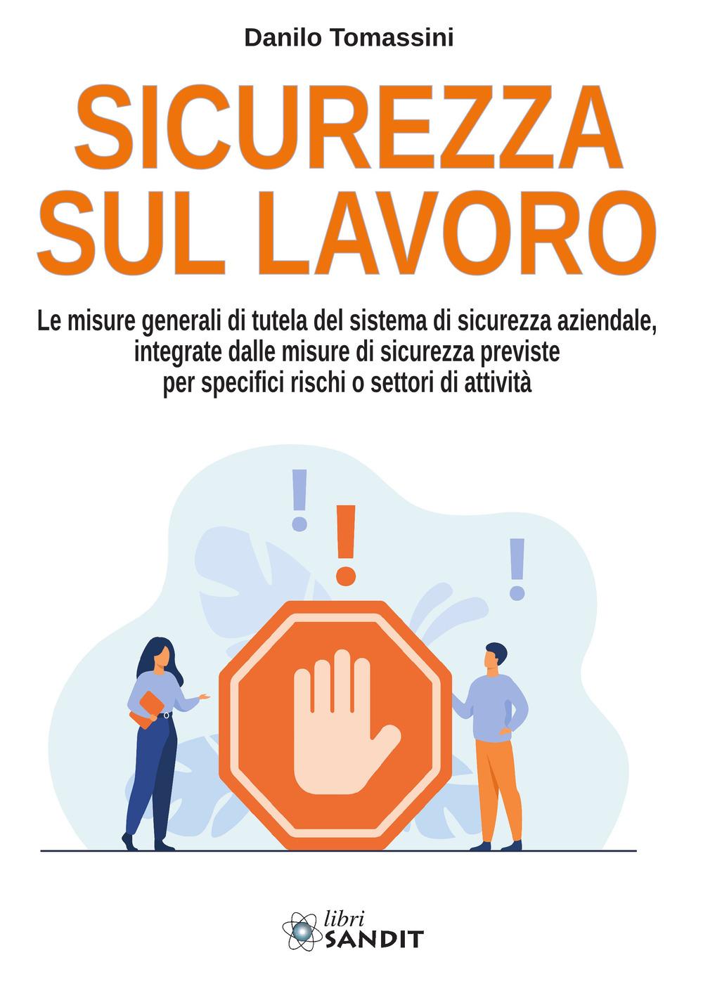 Vorderes Coverbild Sicurezza sul lavoro. Le misure generali di tutela del sistema di sicurezza aziendale, integrate dalle misure di sicurezza previste per specifici rischi o settori di attività