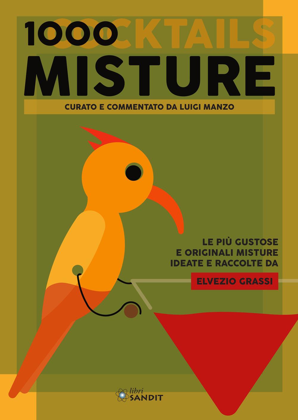 Vorderes Coverbild 1000 misture (cocktails). Le più gustose e originali misture ideate e raccolte da Elvezio Grassi