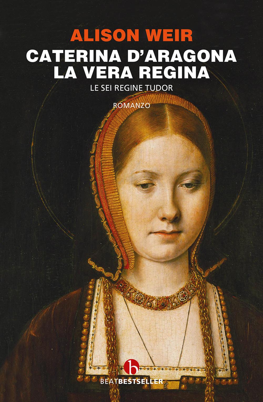 Vorderes Coverbild Caterina d'Aragona. La vera regina. Le sei regine Tudor