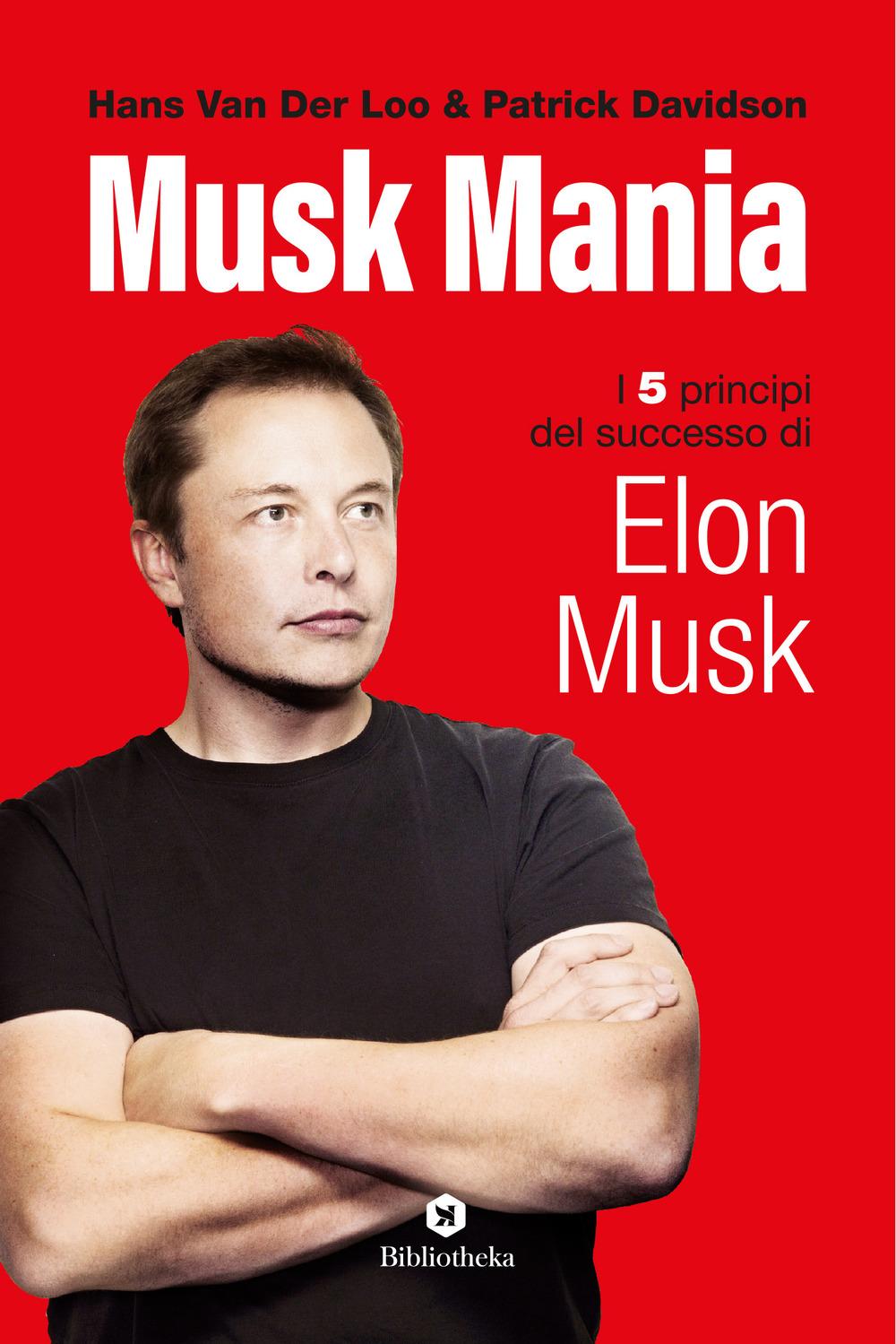 Vorderes Coverbild Musk mania. I 5 principi del successo di Elon Musk