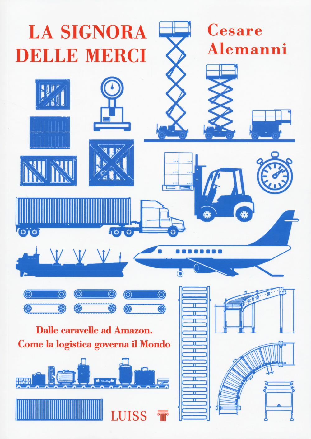 Vorderes Coverbild La signora delle merci. Dalle caravelle ad Amazon. Come la logistica governa il mondo