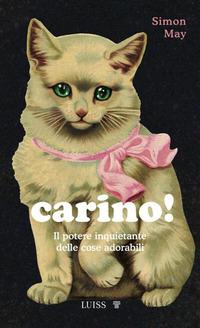 Vorderes Coverbild Carino! Il potere inquietante delle cose adorabili