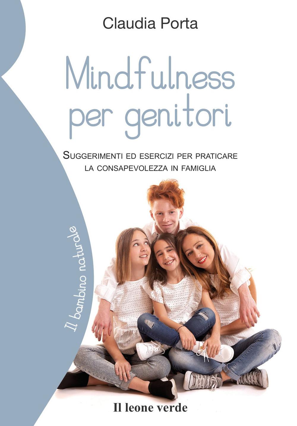 Vorderes Coverbild Mindfulness per genitori. Suggerimenti ed esercizi per praticare la consapevolezza in famiglia
