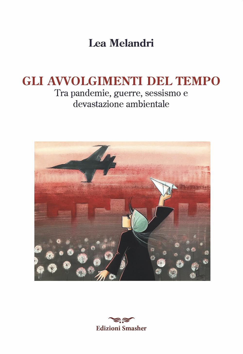 Vorderes Coverbild Gli avvolgimenti del tempo. Tra pandemie, guerre, sessismo e devastazione ambientale