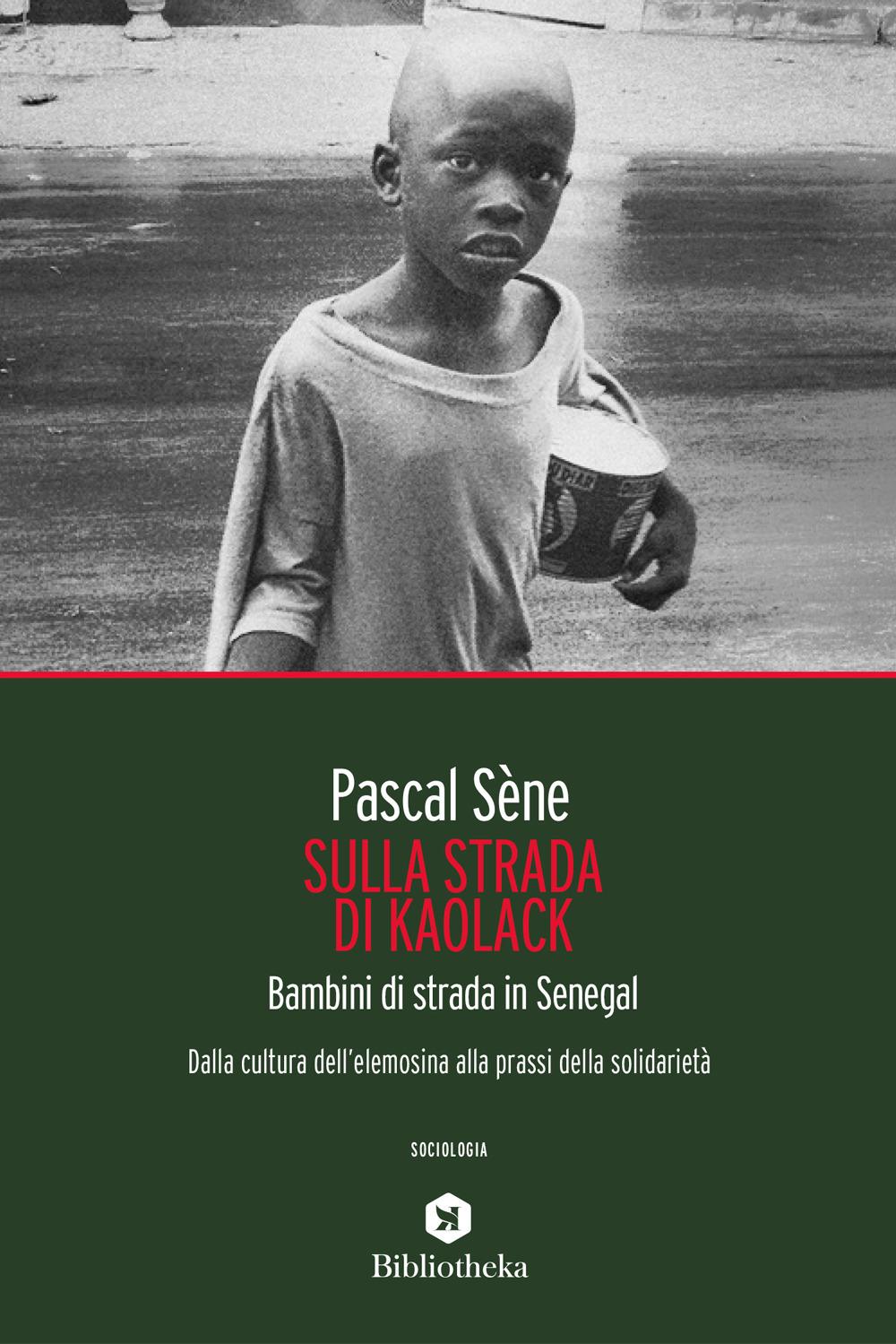 Vorderes Coverbild Sulla strada di Kaolack. Bambini di strada in Senegal. Dalla cultura dell'elemosina alla prassi della solidarietà