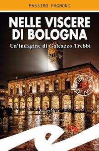 Vorderes Coverbild Nelle viscere di Bologna. Un'indagine di Galeazzo Trebbi