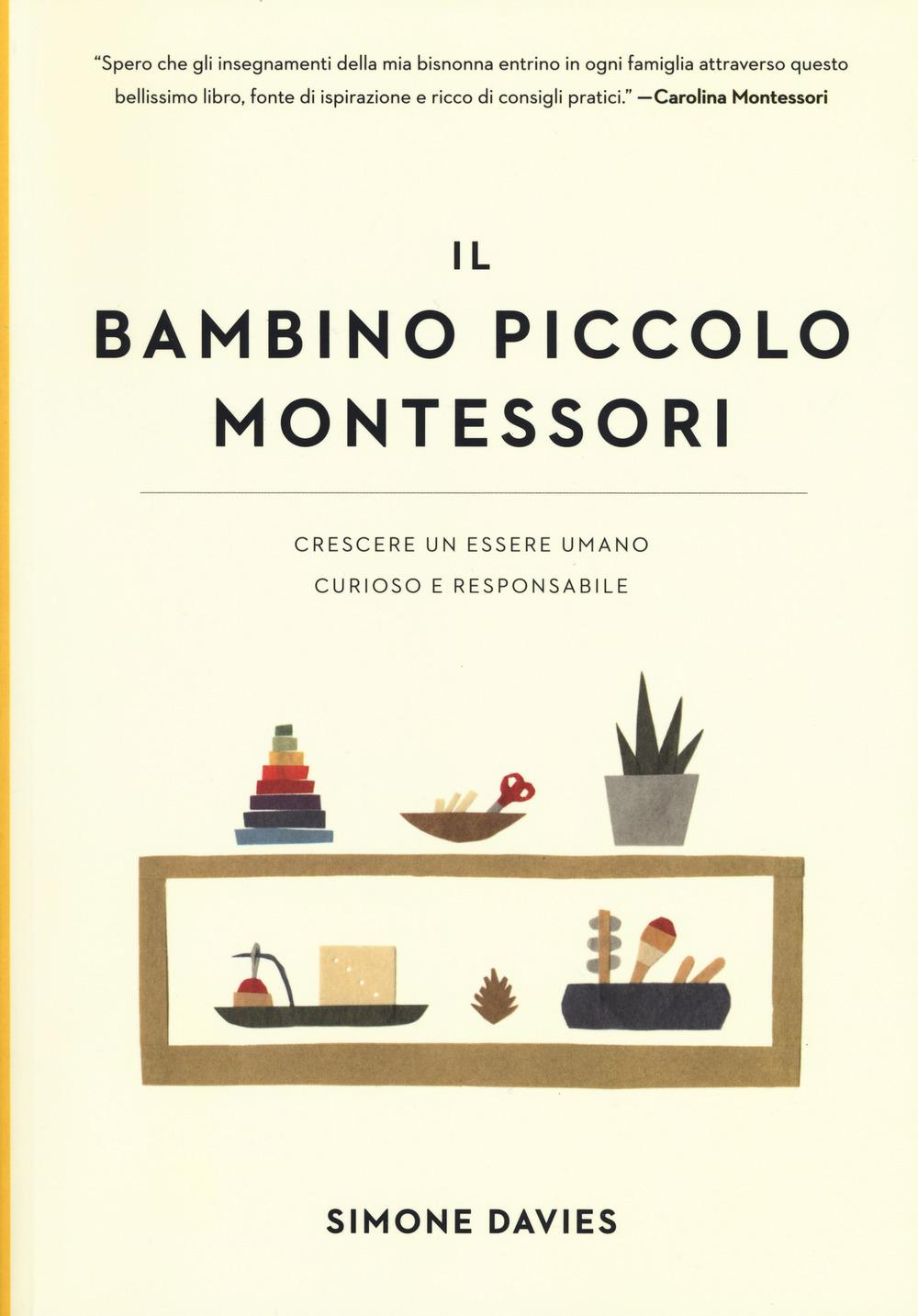 Vorderes Coverbild Il bambino piccolo Montessori. Crescere un essere umano curioso e responsabile