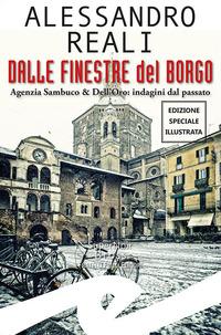 Vorderes Coverbild Dalle finestre del borgo. Agenzia Sambuco & Dell'Oro: indagini dal passato