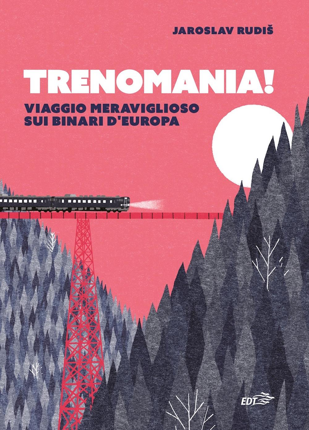 Vorderes Coverbild Trenomania! Viaggio meraviglioso sui binari d'Europa