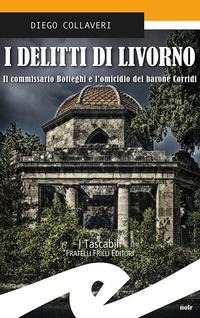 Vorderes Coverbild I delitti di Livorno. Il commissario Botteghi e l'omicidio del barone Corridi