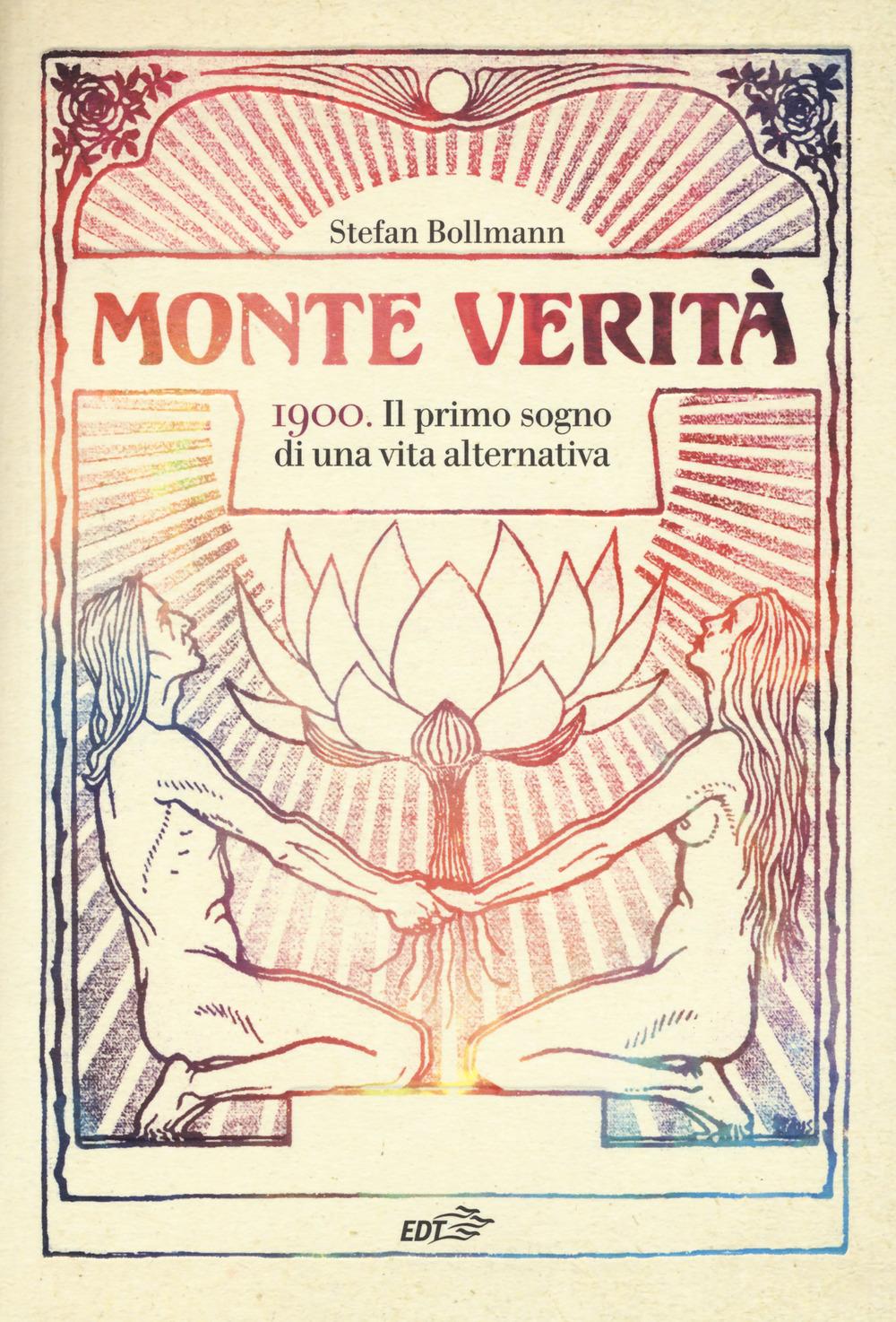 Vorderes Coverbild Monte Verità. 1900. Il primo sogno di una vita alternativa