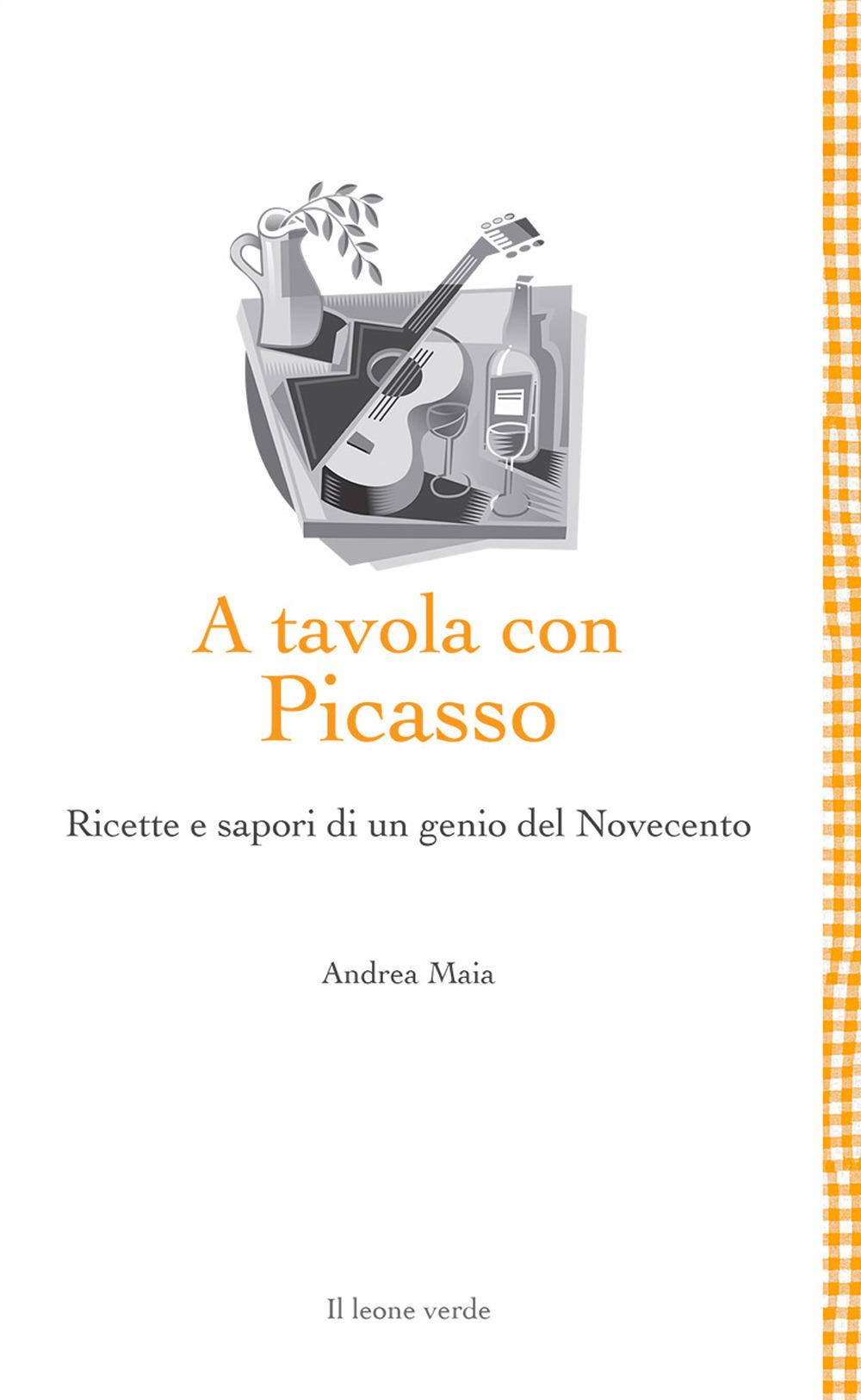 Vorderes Coverbild A tavola con Picasso. Ricette e sapori di un genio del Novecento