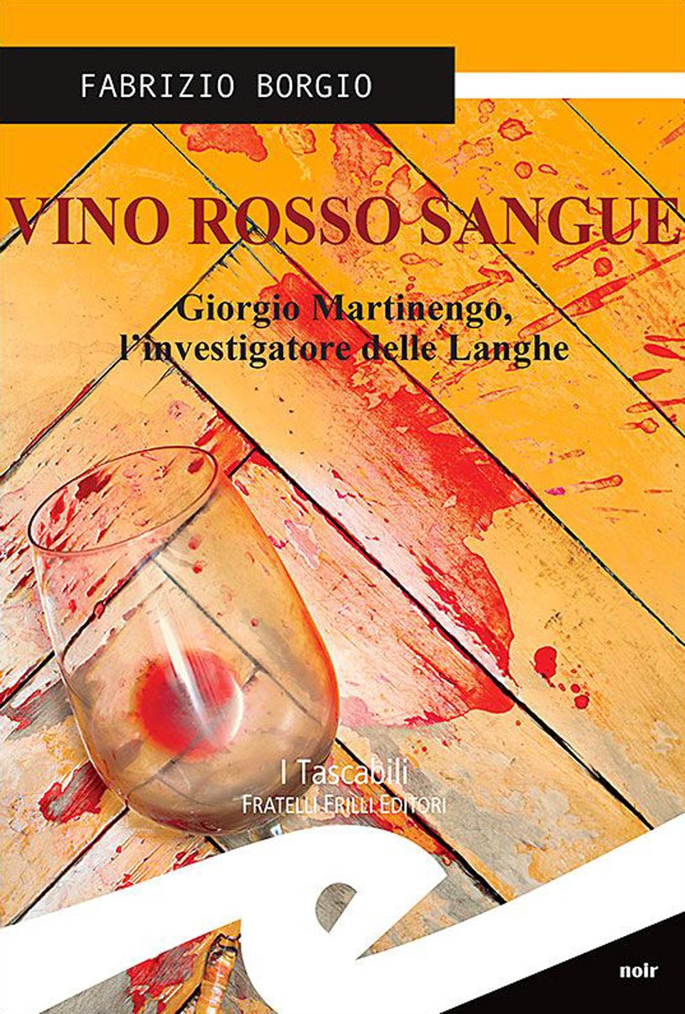 Vorderes Coverbild Vino rosso sangue. Giorgio Martinengo, l'investigatore delle Langhe