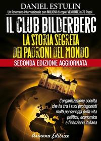 Vorderes Coverbild Il club Bilderberg. La storia segreta dei padroni del mondo