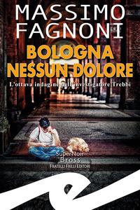 Vorderes Coverbild Bologna nessun dolore. L'ottava indagine dell'investigatore Trebbi