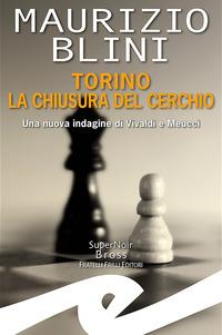 Vorderes Coverbild Torino. La chiusura del cerchio. Una nuova indagine di Vivaldi e Meucci