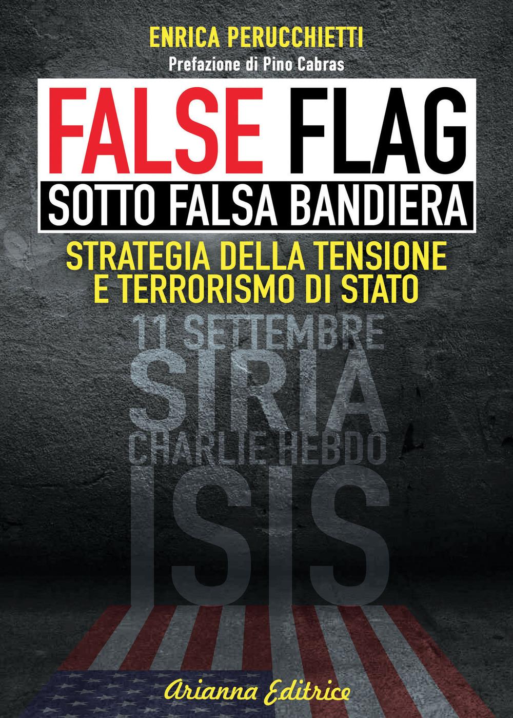 Vorderes Coverbild False flag. Sotto falsa bandiera. Strategia della tensione e terrorismo di Stato