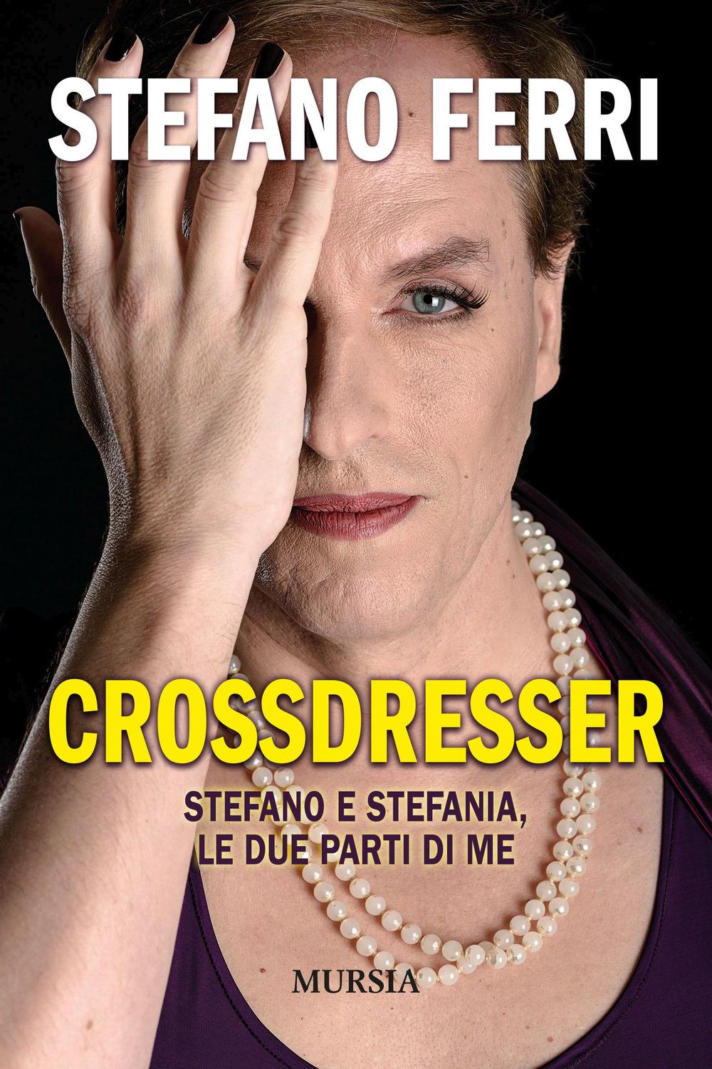 Vorderes Coverbild Crossdresser. Stefano e Stefania, le due parti di me