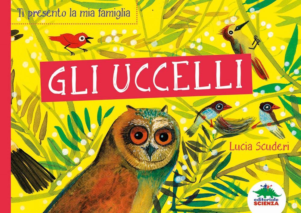 Vorderes Coverbild Gli uccelli. Ti presento la mia famiglia