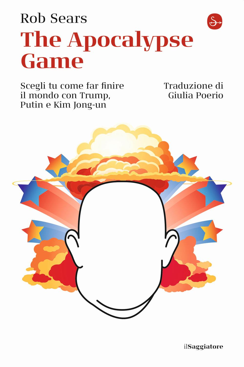 Vorderes Coverbild The Apocalypse Game. Scegli tu come far finire il mondo con Trump, Putin e Kim Jong-un