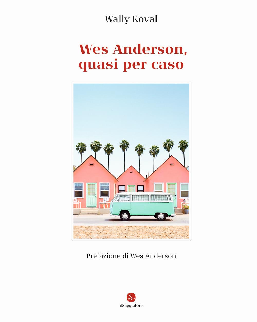Vorderes Coverbild Wes Anderson, quasi per caso