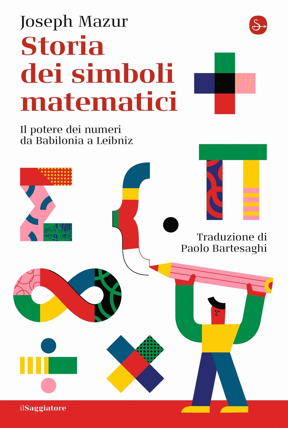 Vorderes Coverbild Storia dei simboli matematici. Il potere dei numeri da Babilonia e Leibniz