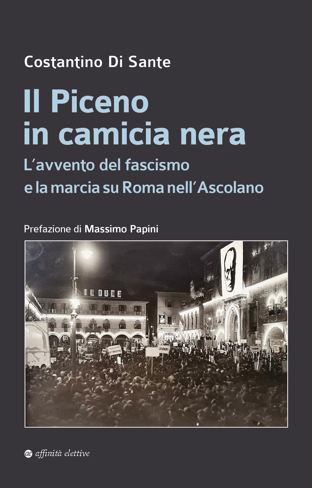 Vorderes Coverbild Il Piceno in camicia nera. L'avvento del fascismo e la marcia su Roma nell'Ascolano