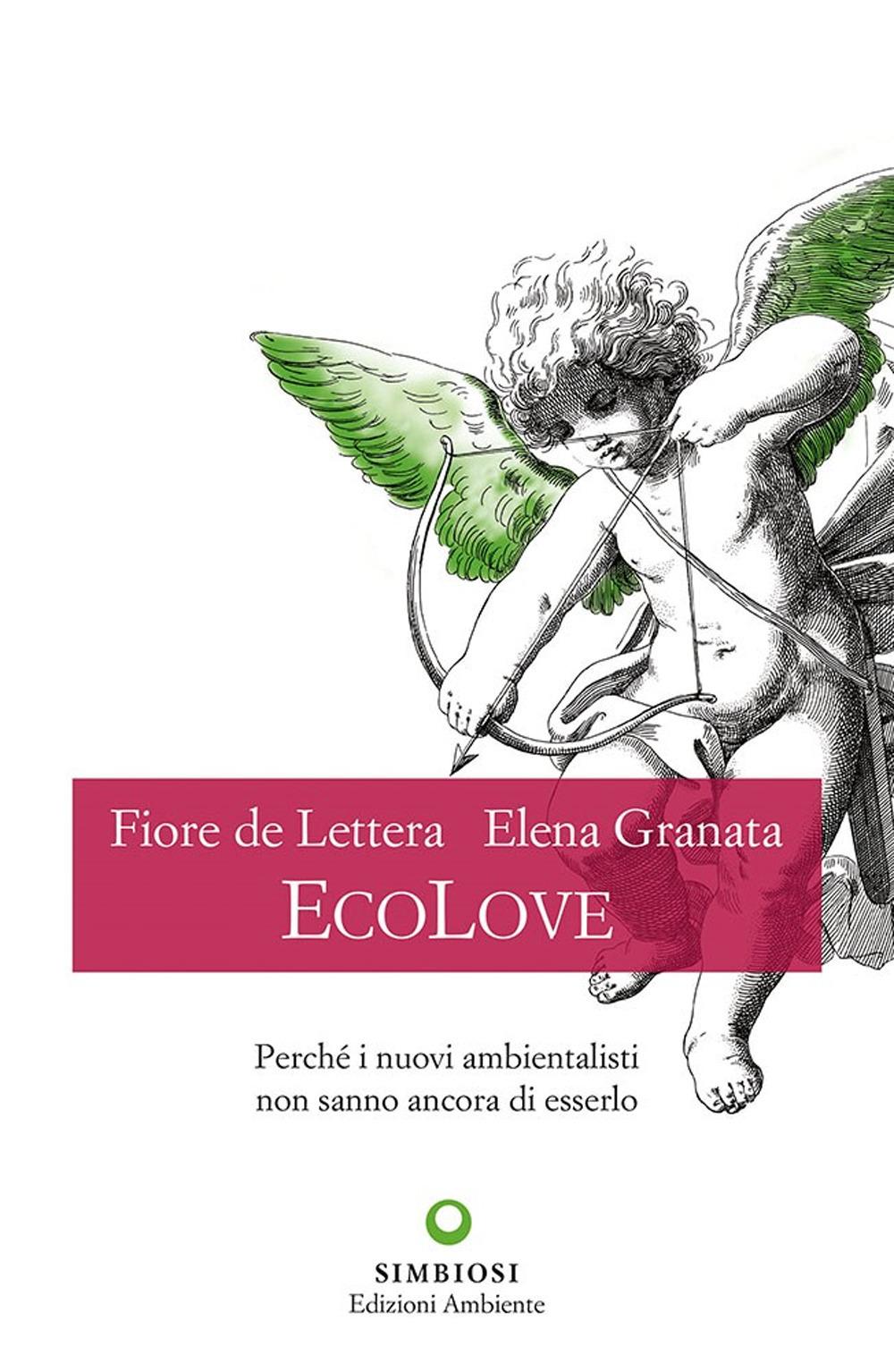 Vorderes Coverbild EcoLove. Perché i nuovi ambientalisti non sanno ancora di esserlo