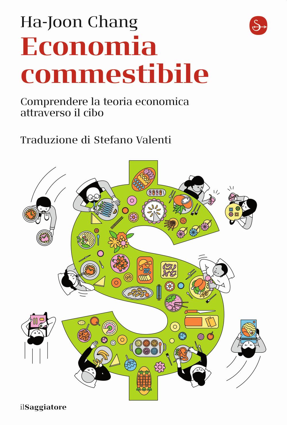 Vorderes Coverbild Economia commestibile. Comprendere la teoria economica attraverso il cibo