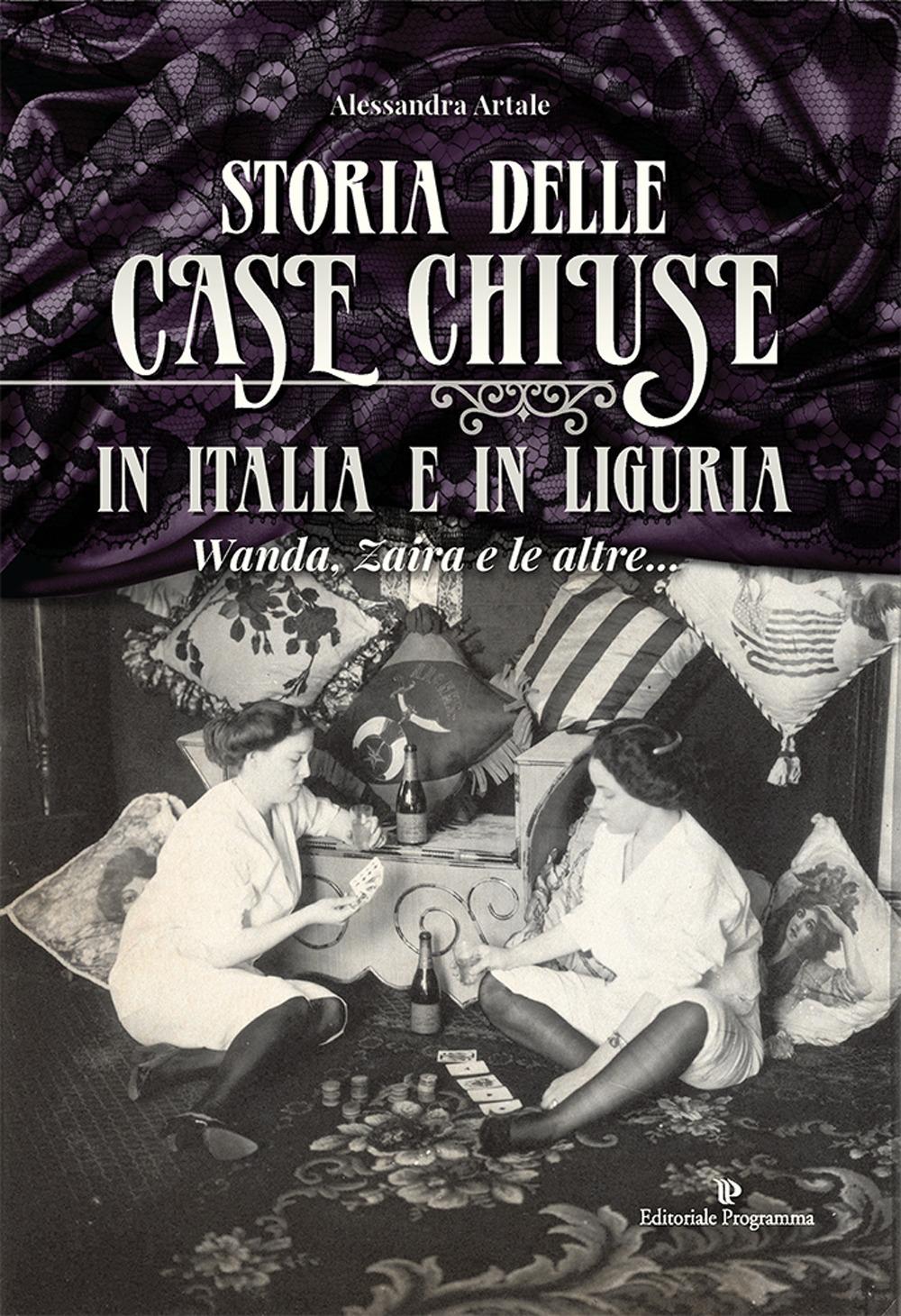 Vorderes Coverbild Storia delle case chiuse in Italia e in Liguria. Wanda, Zaira e le altre...