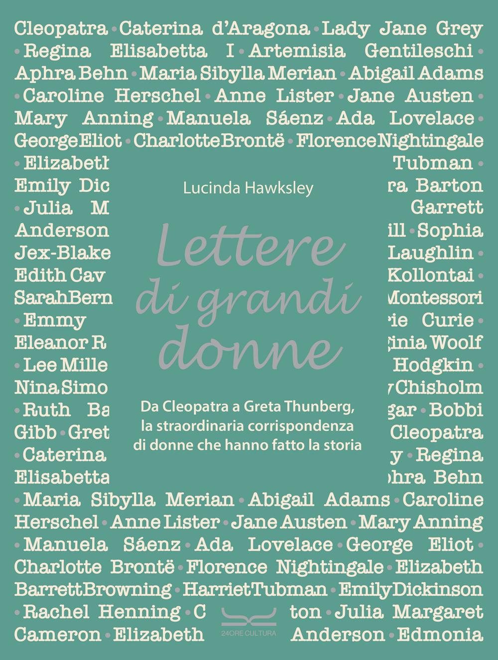 Vorderes Coverbild Lettere di grandi donne. Da Cleopatra a Greta Thumberg, la straordinaria corrispondenza di donne che hanno fatto la storia