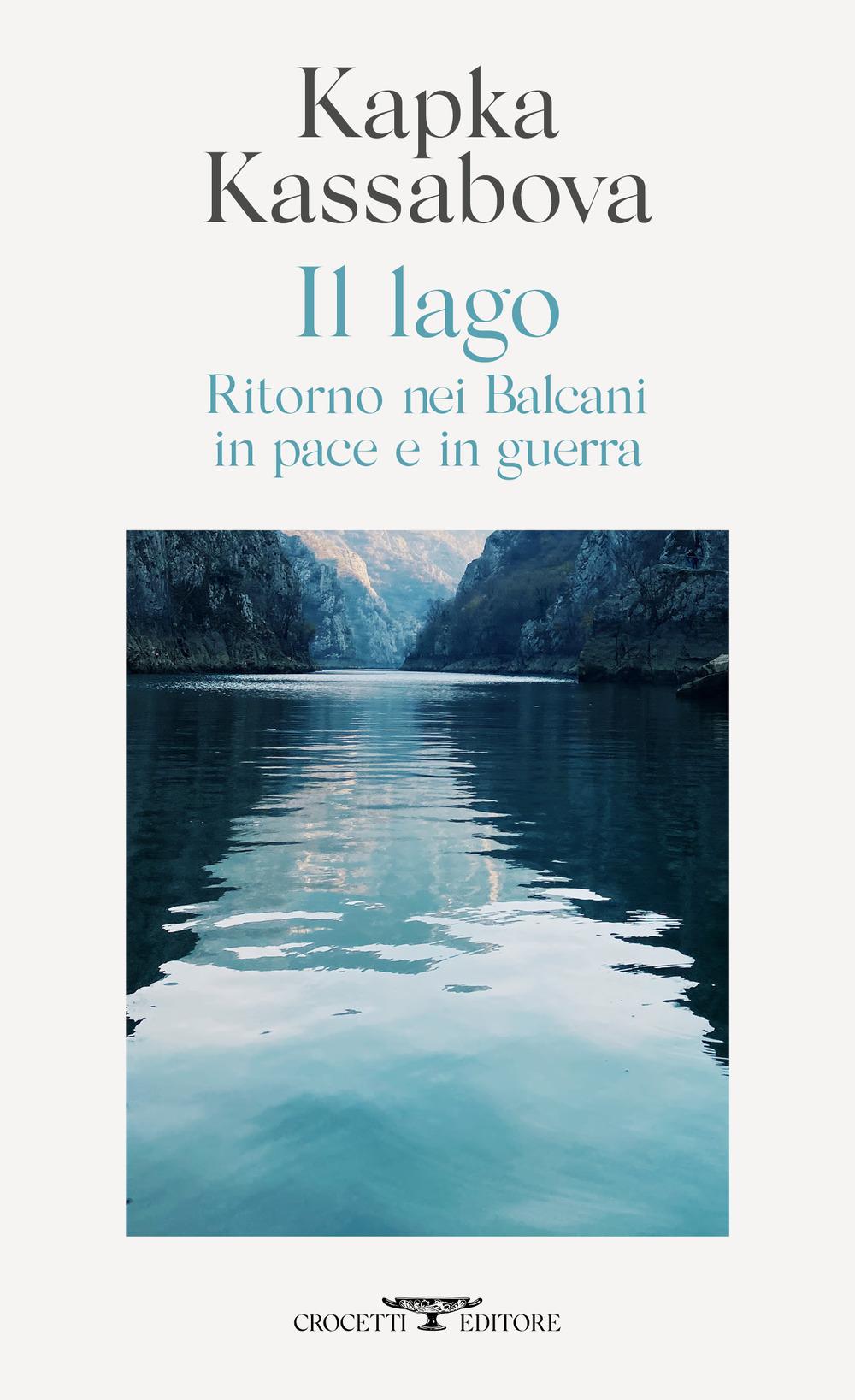 Vorderes Coverbild Il lago. Ritorno nei Balcani in pace e in guerra