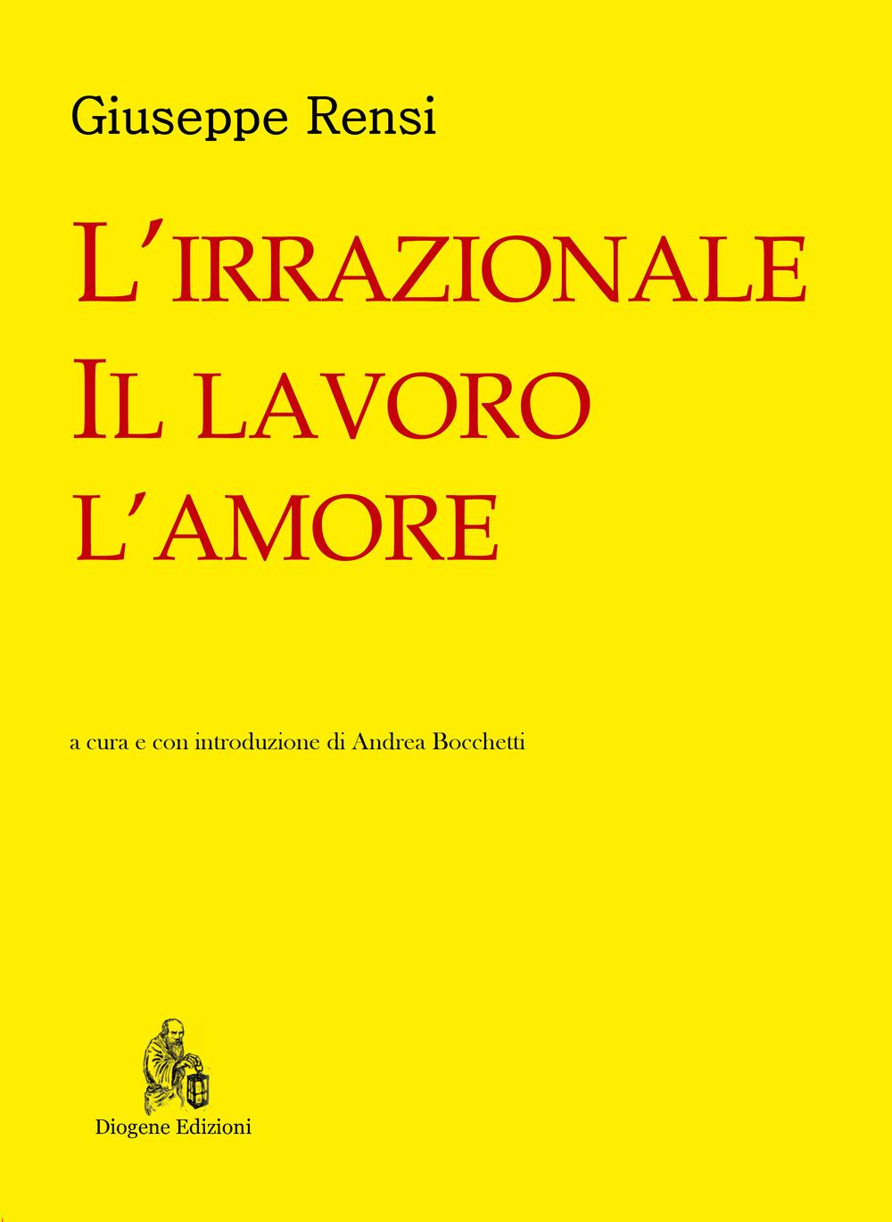 Vorderes Coverbild L' irrazionale, il lavoro, l'amore