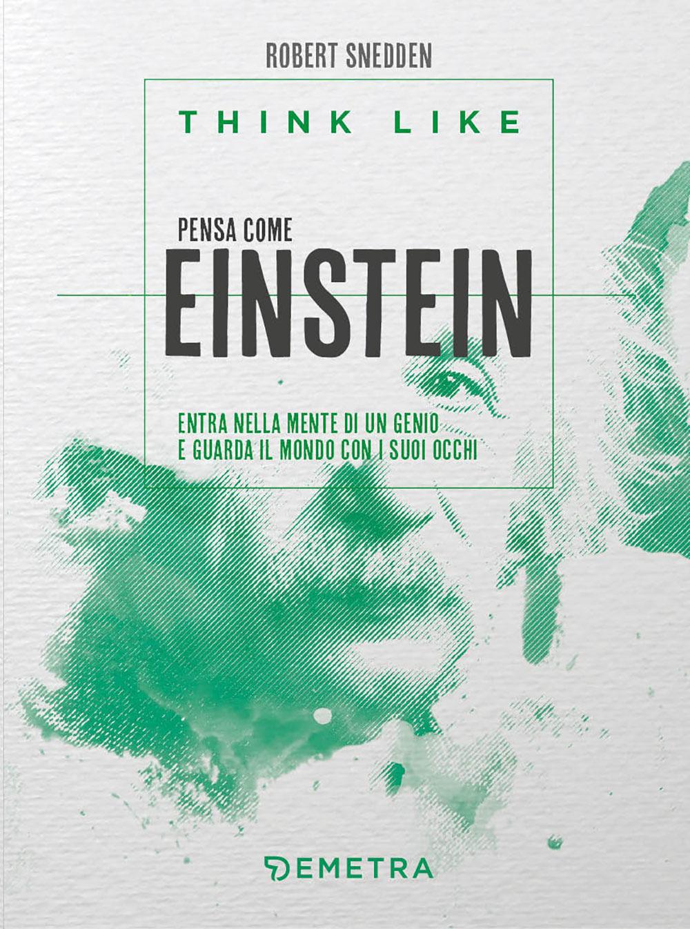 Vorderes Coverbild Think like. Pensa come Einstein. Entra nella mente di un genio e guarda il mondo con i suoi occhi