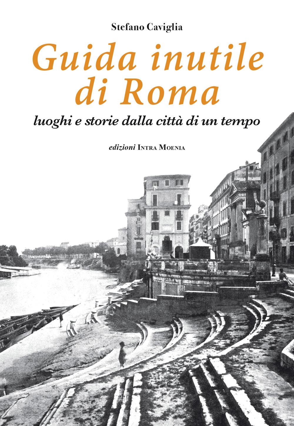Vorderes Coverbild Guida inutile di Roma. Luoghi e storie della città di un tempo