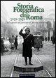 Vorderes Coverbild Storia fotografica di Roma 1919-1929. Dalla nascita del fascismo al 'piccone demolitore'