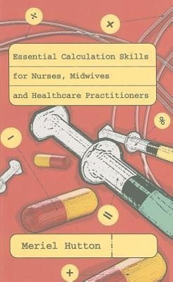 Vorderes Coverbild Essential Calculation Skills for Nurses, Midwives and Healthcare Practitioners