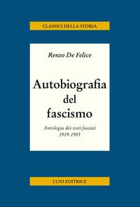 Vorderes Coverbild Autobiografia del fascismo. Antologia dei testi fascisti 1919-1945