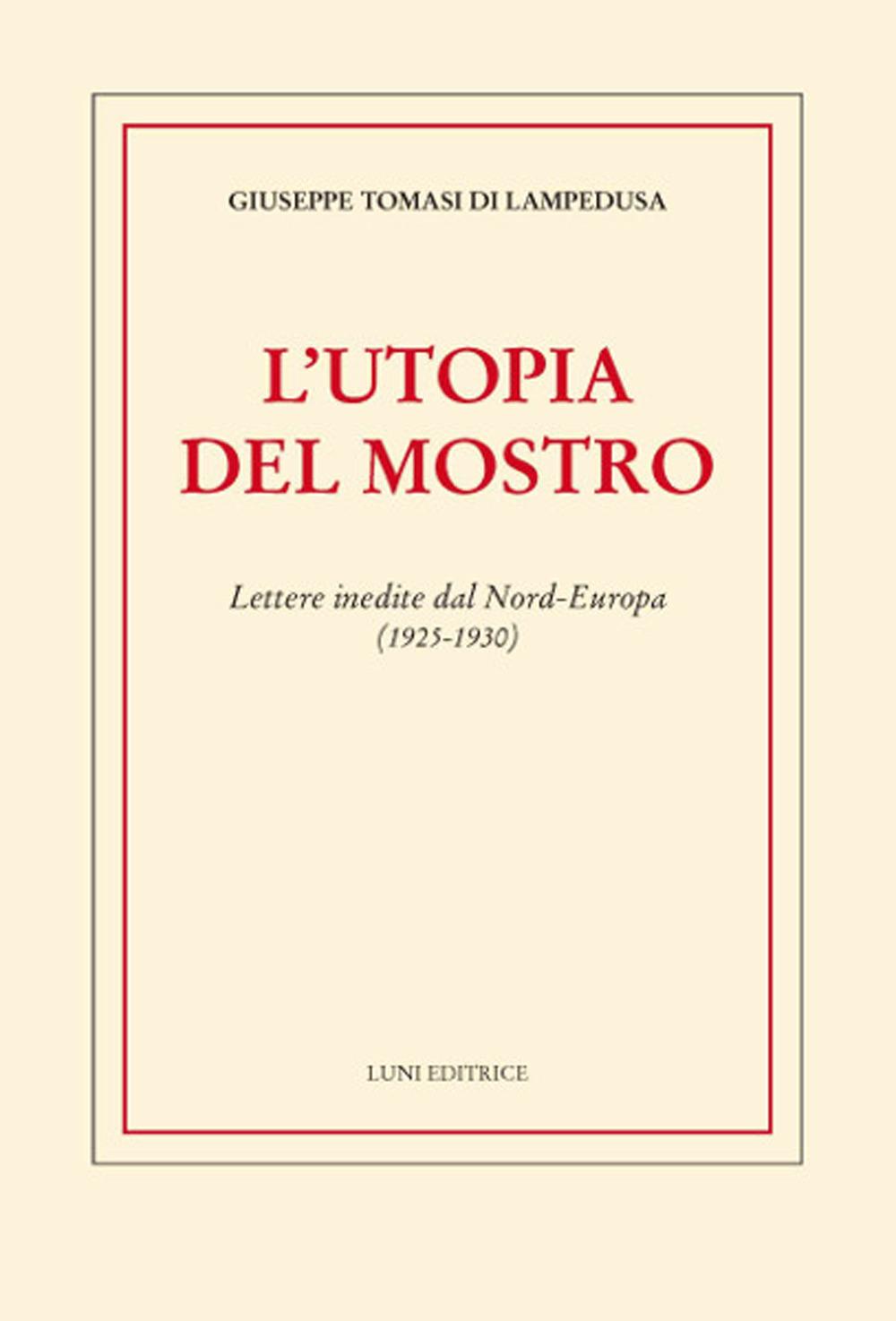 Vorderes Coverbild L' utopia del mostro. Lettere inedite dal Nord-Europa (1925-1930)
