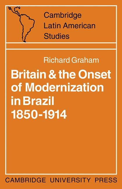 Vorderes Coverbild Britain and the Onset of Modernization in Brazil 1850-1914