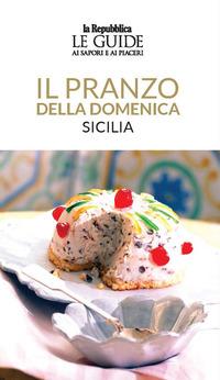 Vorderes Coverbild Il pranzo della domenica. Sicilia. Le guide ai sapori e ai piaceri