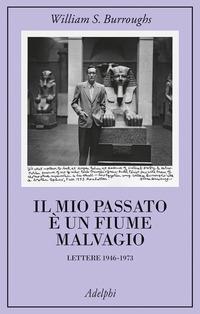 Vorderes Coverbild Il mio passato è un fiume malvagio. Lettere 1946-1973