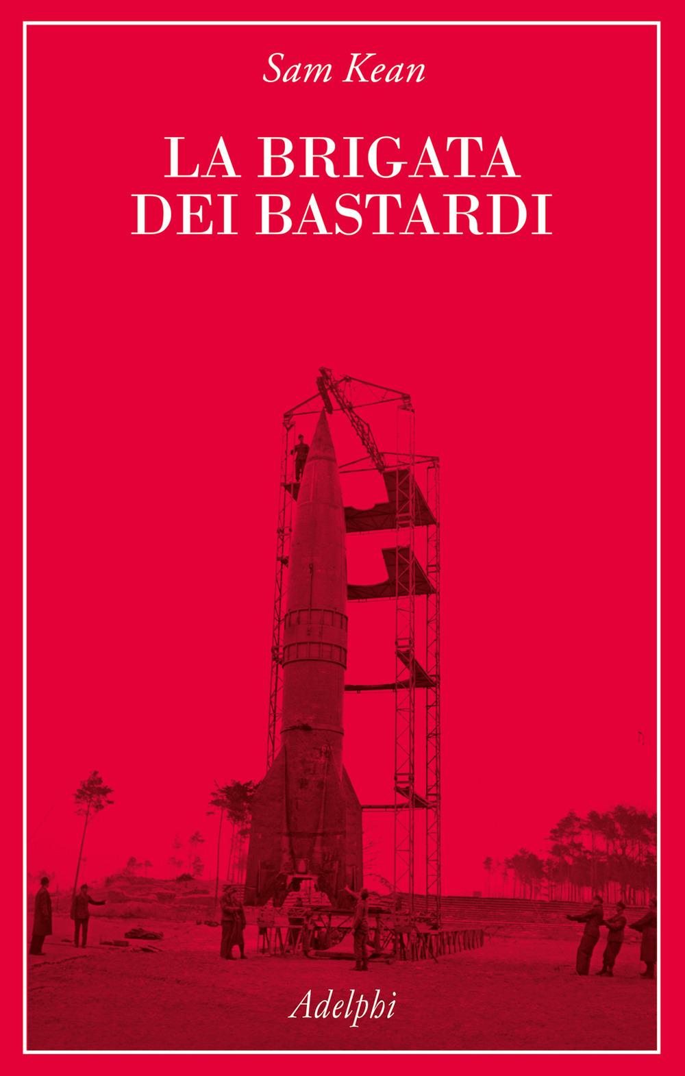 Vorderes Coverbild La brigata dei bastardi. La vera storia degli scienziati e delle spie che sabotarono la bomba atomica nazista